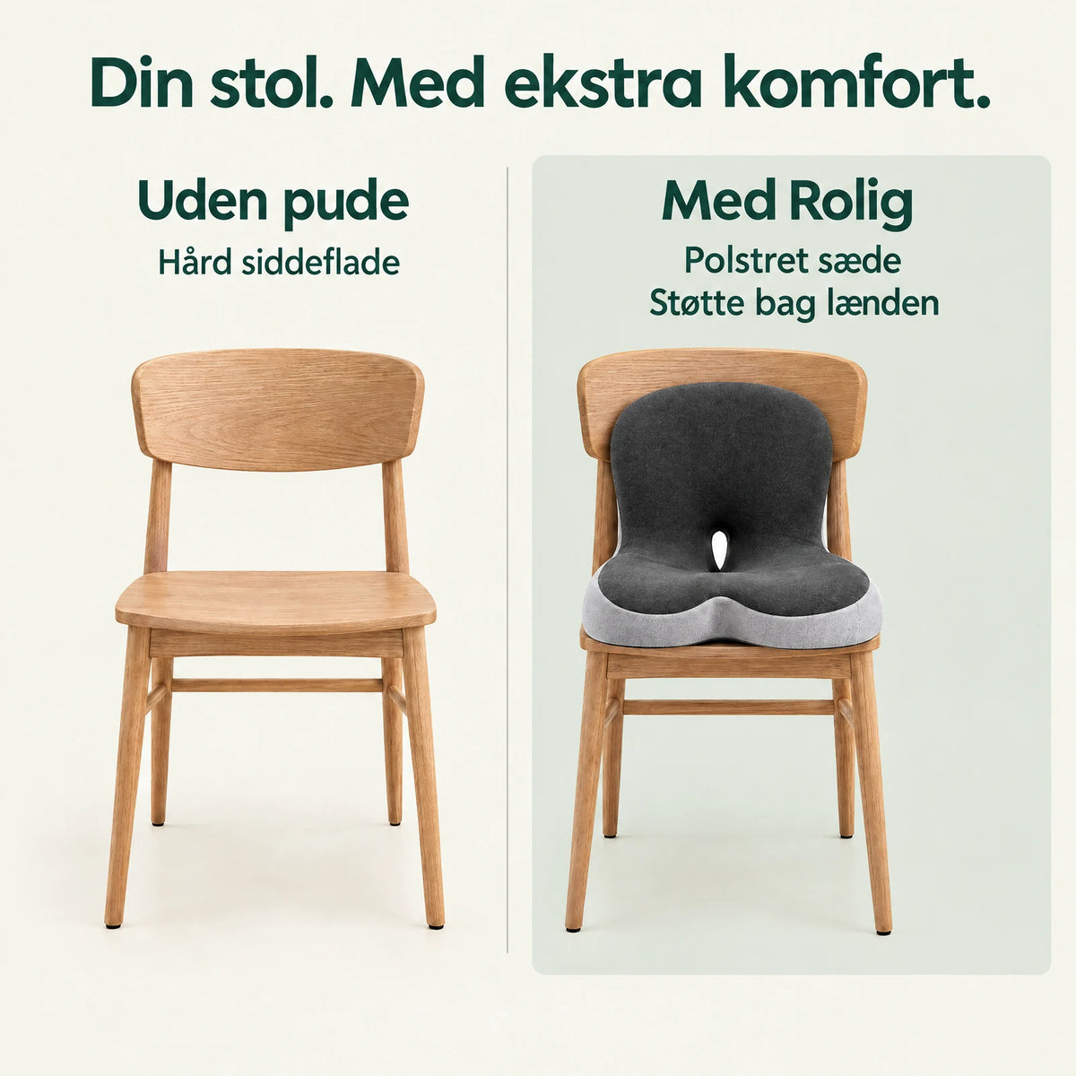 Den samme træstol uden pude og med Rolig, som tilføjer en polstret siddeflade og integreret rygstøtte. Stol medfølger ikke.